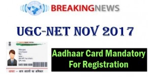 UGC NET 2017 Aadhaar Card Mandatory For Registration